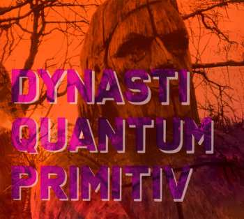 Album Dynasti: Quantum Primitiv