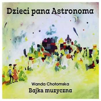 Album Rozni Wykonawcy: Dzieci Pana Astronoma - Bajka Muzyczna