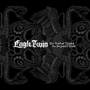 Album Eagle Twin: The Feather Tipped The Serpent's Scale