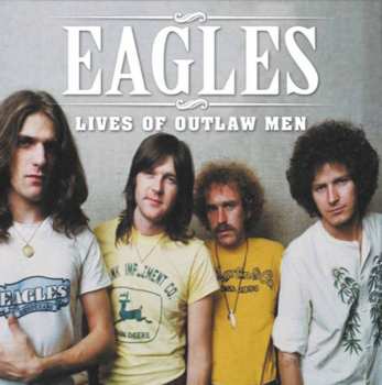 Album Eagles: Lives Of Outlaw Men