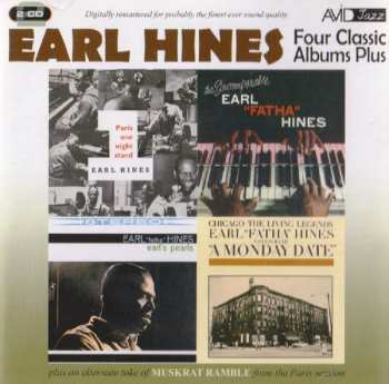 Album Earl Hines: Four Classic Albums Plus: A Monday Date / Paris One Night Stand / Earl's Pearls / The Incomparable Earl "Fatha" Hines