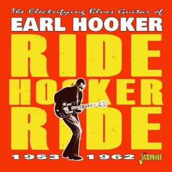 CD Earl Hooker: The Electrifying Blues Guitar Of Earl Hooker - Ride Hooker Ride, 1953-1962 475355