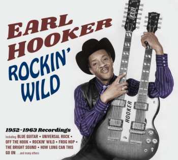 Album Earl Hooker: Rockin' Wild, 1952 -1963 Recordings