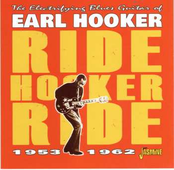Album Earl Hooker: The Electrifying Blues Guitar Of Earl Hooker - Ride Hooker Ride, 1953-1962