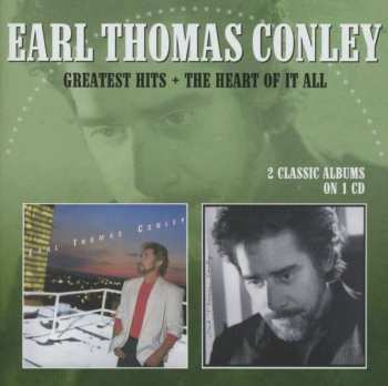 Album Earl Thomas Conley: Greatest Hits + The Heart Of It All