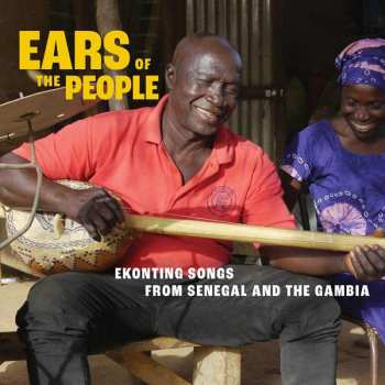 Album Ears Of The People: Ekonting Songs From Senegal: Ears Of The People: Ekonting Songs From Senegal And The Gambia