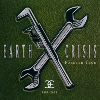 Earth Crisis: Forever True 1991-2001