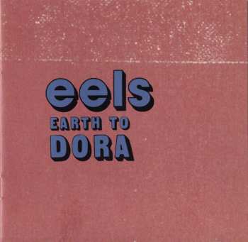 CD Eels: Earth To Dora 10672