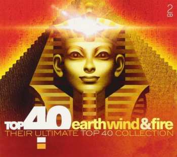 Earth, Wind & Fire: Top 40 Earth, Wind & Fire And Friends (Their Ultimate Top 40 Collection)