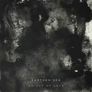 Album Earthen Sea: An Act Of Love