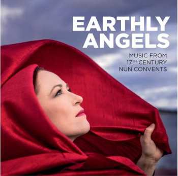 Album Earthly Angels: Music From 17th Century Nun Convents