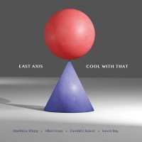 Album East Axis: Cool With That