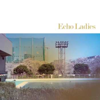 Album Echo Ladies: Echo Ladies