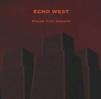 Album Echo West: Pagan City Ghosts