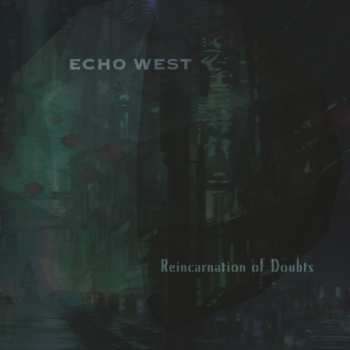 Album Echo West: Reincarnation Of Doubts