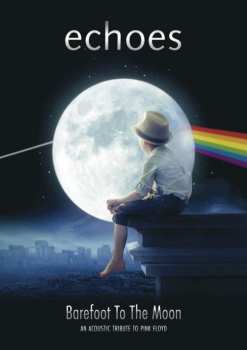 Album Echoes: Barefoot To The Moon - An Acoustic Tribute To Pink Floyd