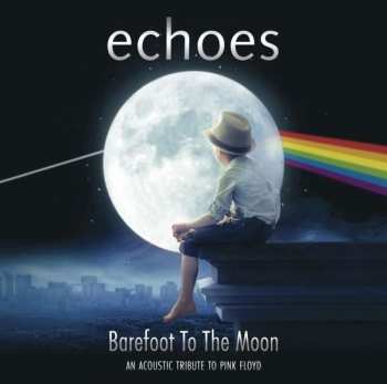 CD Echoes: Barefoot To The Moon - An Acoustic Tribute To Pink Floyd 293529