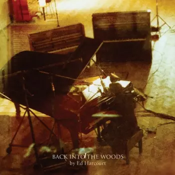 Ed Harcourt: Back Into The Woods