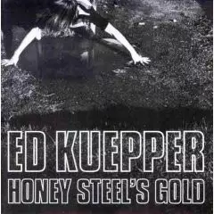 Ed Kuepper: Honey Steel's Gold