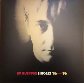 Ed Kuepper: Singles '86-'96