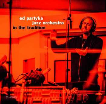 Ed Partyka Jazz Orchestra: In The Tradition