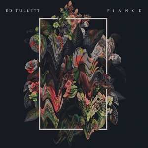 Album Ed Tullett: Fiance