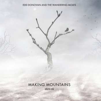Album Edd Donovan And The Wandering Moles: Making Mountains (Vol. 1)