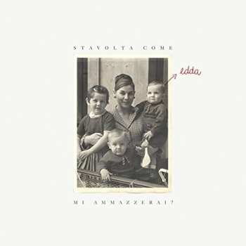 Album Edda: Stavolta Come Mi Ammazzerai?