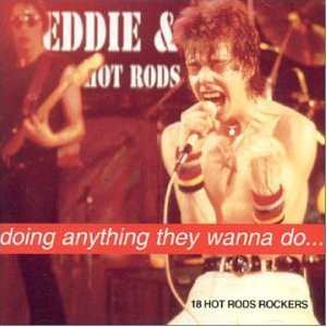 Album Eddie And The Hot Rods: Doing Anything They Wanna Do...18 Hot Rods Rockers