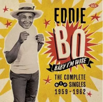 Eddie Bo: Baby I'm Wise - The Complete Ric Singles 1959-1962