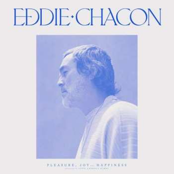 Album Eddie Chacon: Pleasure, Joy And Happiness 