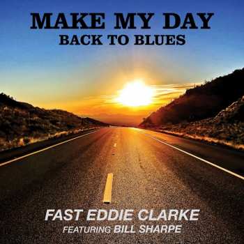 Album Eddie Clarke: Make My Day - Back To The Blues