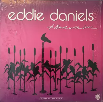 Eddie Daniels: To Bird With Love