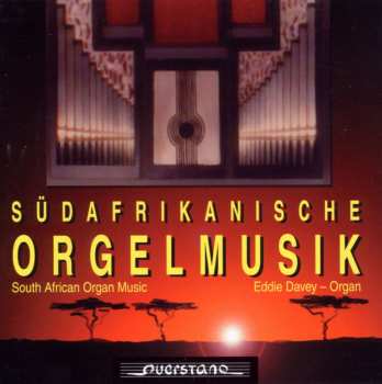 Album Eddie Davey: Südafrikanische Orgelmusik = South African Organ Music