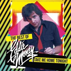 Album Eddie Money: Take Me Home Tonight - The Best Of Eddie Money