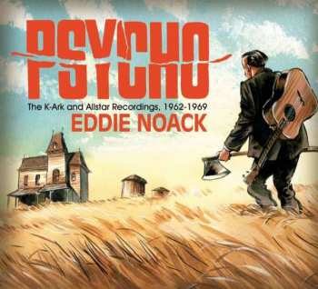 CD Eddie Noack: Psycho: The K-Ark And Allstar Recordings, 1962-1969 407448