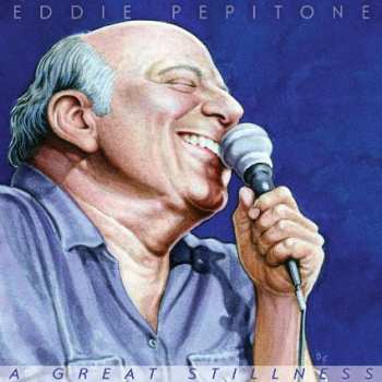 Album Eddie Pepitone: A Great Stillness