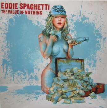 Album Eddie Spaghetti: The Value Of Nothing
