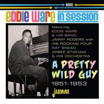 Eddie Ware: In Session: A Pretty Wild Guy