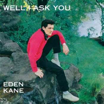 Album Eden Kane: Well I Ask You
