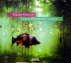 Album Edgar Knecht: Good Morning Lilofee