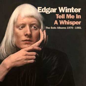 Album Edgar Winter: Tell Me In A Whisper: The Solo Albums 1970-1981
