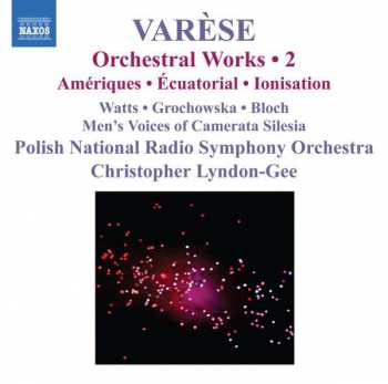 Album Edgard Varèse: Orchestral Works • 2: Amériques, Écuatorial, Ionisation