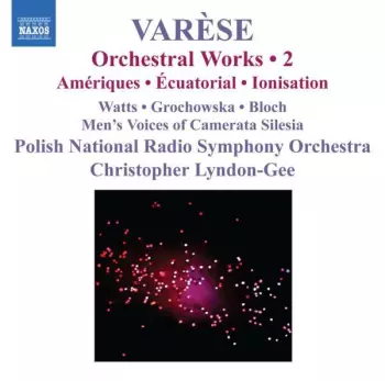 Orchestral Works • 2: Amériques, Écuatorial, Ionisation
