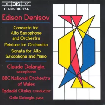 Concerto For Alto Saxophone And Orchestra / Peinture For Orchestra / Sonata For Alto Saxophone And Piano