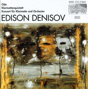 CD Edison Denisov: Ode · Klarinettenquintett · Konzert Für Klarinette Und Orchester 524486