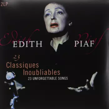 Edith Piaf: 23 Classiques Inoubliables / 23 Unforgettable Songs