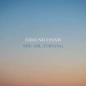 Edmund Finnis: The Air Turning