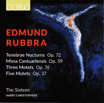 Album Edmund Rubbra: Tenebrae Nocturn Op. 72, Missa Cantuariensis Op. 59, Three Motets Op. 76, Five Motets Op. 37 