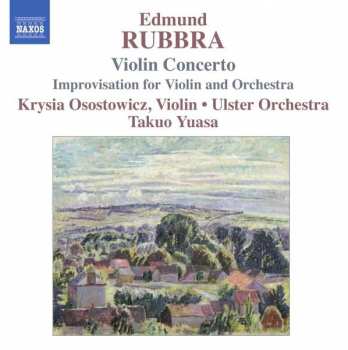 Edmund Rubbra: Violin Concerto / Improvisations For Violin And Orchestra